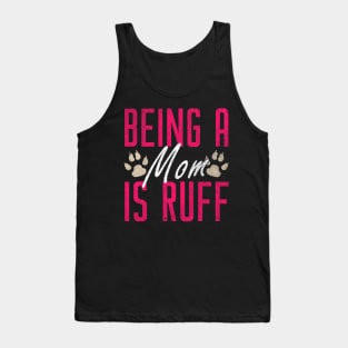 Funny Being A Mom Is Ruff Dog Momma Owner Tank Top